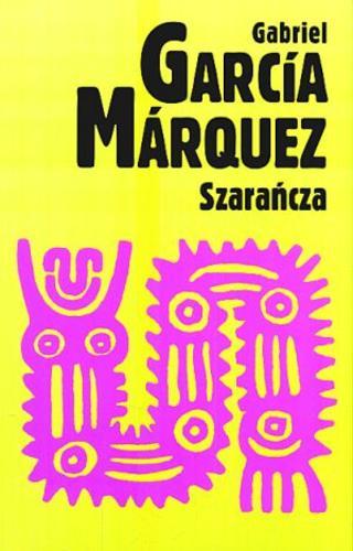 Okładka książki Szarańcza /  Gabriel Garcia Márquez ; przełożył Carlos Marrodán Casas.