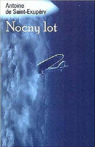 Okładka książki Nocny lot / Antoine de Saint-Exupery ; tł. Anna Trznadel-Szczepanek.