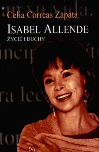 Okładka książki Isabel Allende - życie i duchy / Celia Correas Zapata ; przeł. Marta Jordan.
