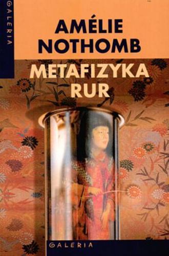 Okładka książki Metafizyka rur / Amélie Nothomb ; tł. Barbara Grzegorzewska.