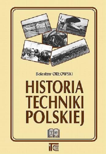 Okładka książki Historia techniki polskiej / Bolesław Orłowski.