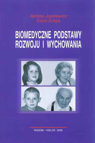 Okładka książki Biomedyczne podstawy rozwoju i wychowania / Andrzej Jopkiewicz, Edyta Suliga.