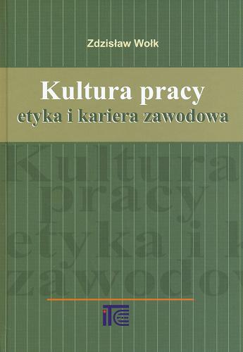 Okładka książki Kultura pracy, etyka i kariera zawodowa / Zdzisław Wołk.