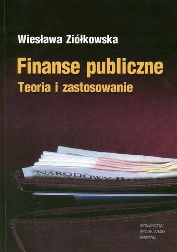 Okładka książki Finanse publiczne : teoria i zastosowanie / Wiesława Ziółkowska.