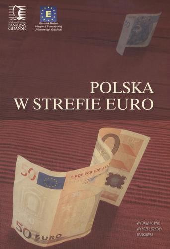 Okładka książki Polska w strefie euro / redakcja Barbara Kubska-Maciejewicz, Andrzej Stępniak.