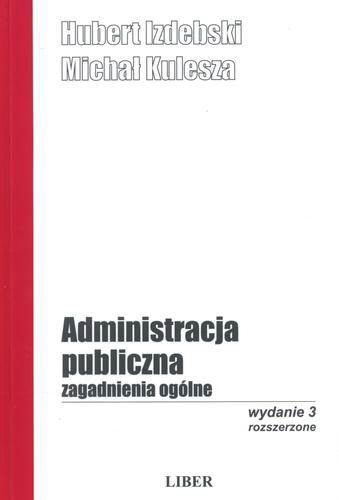 Okładka książki Administracja publiczna : zagadnienia ogólne / Hubert Izdebski ; Michał Kulesza.