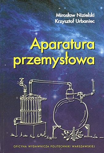 Okładka książki Aparatura przemysłowa / Mirosław Nizielski, Krzysztof Urbaniec.