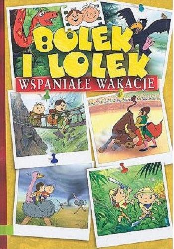 Okładka książki Bolek i Lolek : wspaniałe wakacje / Ludwik Cichy ; il. Waldemar Kasta ; il. Wiesław Zięba.
