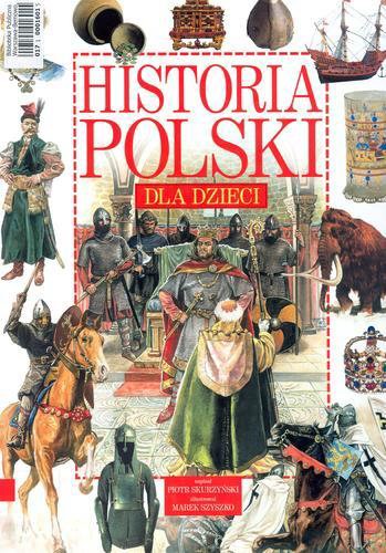 Okładka książki Historia Polski dla dzieci / Piotr Skurzyński ; zilustrował Marek Szyszko.