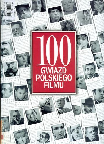 Okładka książki 100 gwiazd polskiego filmu /  Renata Gratkowska ; red. Joanna Tropiło.