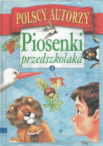 Okładka książki Piosenki przedszkolaka : T. 2 / wybór piosenek i opisy zabaw Urszula Loba-Wilgocka ; il. Przemysław Sałamacha.