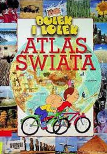 Okładka książki Bolek i Lolek : atlas świata / Ewa Miedzińska.