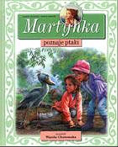 Okładka książki Martynka poznaje ptaki / tekst oryg. Gilbert Delahaye ; tekst pol. Wanda Chotomska ; il. Marcel Marlier.