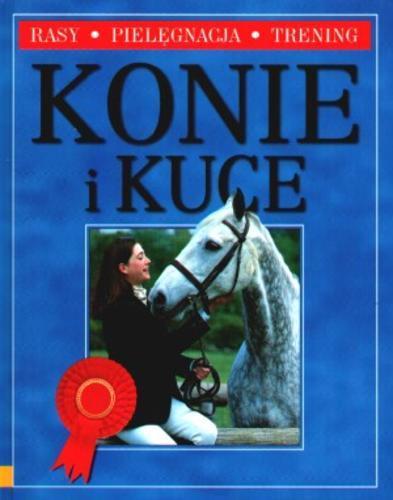 Okładka książki  Konie i kuce : rasy, pielęgnacja, trening  4