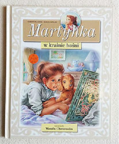 Okładka książki Martynka w krainie baśni / Gilbert Delahaye ; il. Marcel Marlier ; tł. Wanda Chotomska.