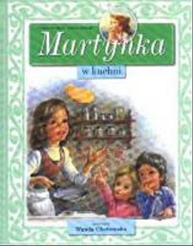 Okładka książki Martynka w kuchni / Gilbert Delahaye ; tłumaczyła Wanda Chotomska ; ilustracje Marcel Marlier.