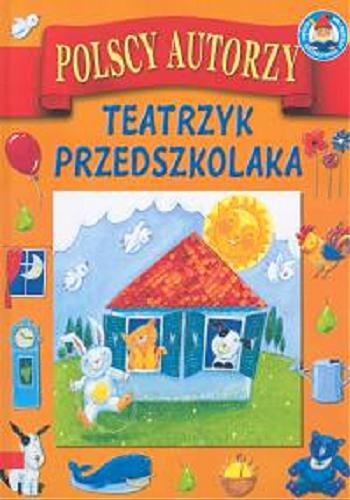 Okładka książki Teatrzyk przedszkolaka / Wiera Badalska ; il. Elżbieta Jarząbek ; wybór Marek Głogowski.