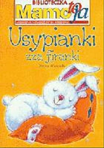 Okładka książki Usypianki zza firanki / Dorota Głośnicka ; il. Elżbieta Jarząbek.