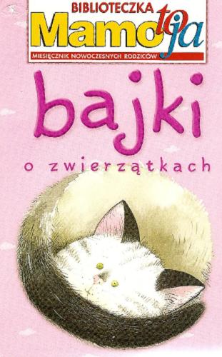 Okładka książki Bajki o zwierzątkach / wybór Anna Sójka-Leszczyńska ; il. Krystyna Lipka-Sztarbałło.
