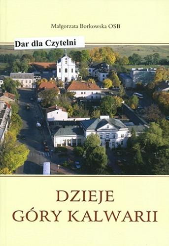 Okładka książki Dzieje Góry Kalwarii / Małgorzata Borkowska.
