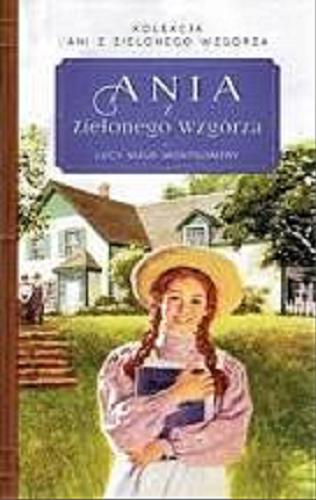 Okładka książki Ania z Zielonego Wzgo?rza / Lucy Maud Montgomery ; tłumaczenie Katarzyna Jakubiak.