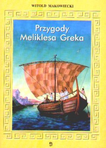 Okładka książki Przygody Meliklesa Greka / Witold Makowiecki.