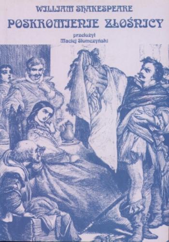 Okładka książki Poskromienie złośnicy / William Shakespeare ; tł. Maciej Słomczyński.