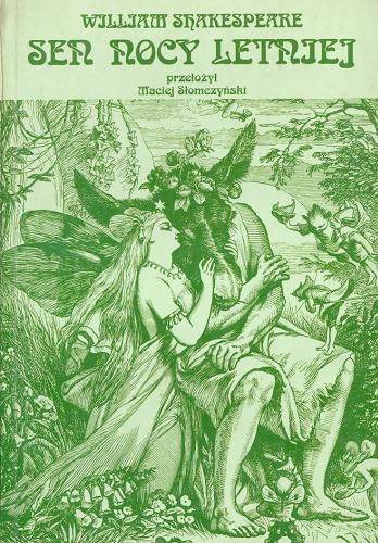 Okładka książki Sen nocy letniej / William Shakespeare ; (h) William Szekspir ; tł. Maciej Słomczyński.