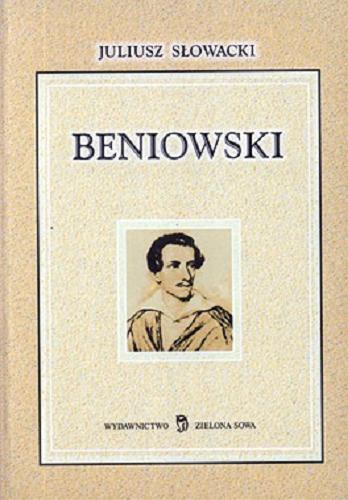 Okładka książki Beniowski : poema : pierwszych pięć pieśni / Juliusz Słowacki ; posł. Agnieszka Pałac.
