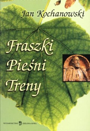Okładka książki Fraszki ; Pieśni ; Treny / Jan Kochanowski ; posł. Agnieszka Pałac.
