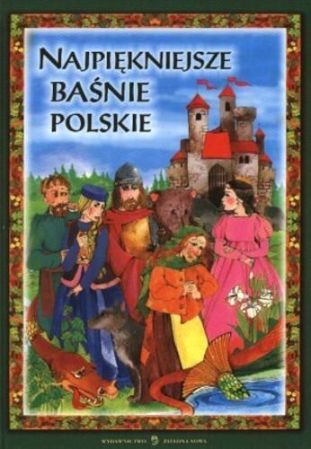 Okładka książki Najpiękniejsze baśnie polskie / il. Aleksandra Michalska-Szwagierczak ; Wydawnictwo Zielona Sowa.