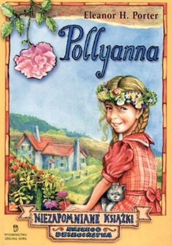 Okładka książki Pollyanna / Eleanor Hodgman Porter ; tł. Paweł Łopatka.