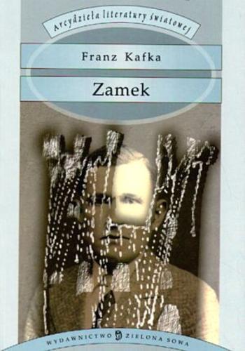 Okładka książki Zamek / Franz Kafka ; przeł. [z niem.] Krzysztof Radziwiłł, Kazimierz Truchanowski ; [posł. Mariusz Czaja].