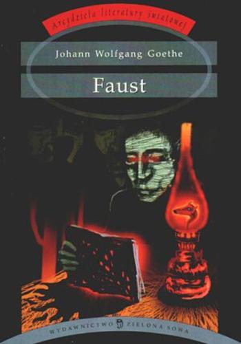 Okładka książki Faust / Johann Wolfgang Goethe ; tł. Józef Paszkowski.