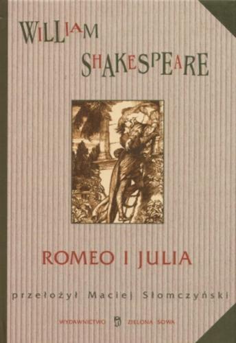 Okładka książki Romeo i Julia / William Shakespeare ; William Szekspir ; tł. Maciej Słomczyński.