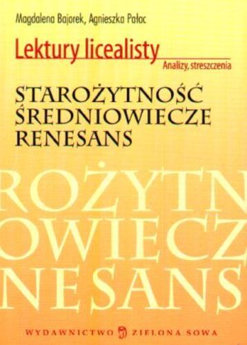 Okładka książki Starożytność : Średniowiecze : Renesans / Magdalena Bajorek ; Agnieszka Pałac.