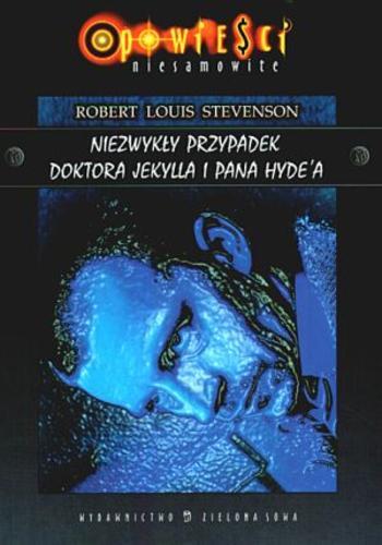 Okładka książki Niezwykły przypadek doktora Jekylla i pana Hyde`a / Robert Louis Stevenson ; tł. Maurycy Kulak.
