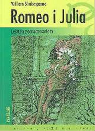 Okładka książki Romeo i Julia / William Shakespeare ; (h) William Szekspir ; oprac. Karolina Mikołajczewska ; tł. Maciej Słomczyńsk.