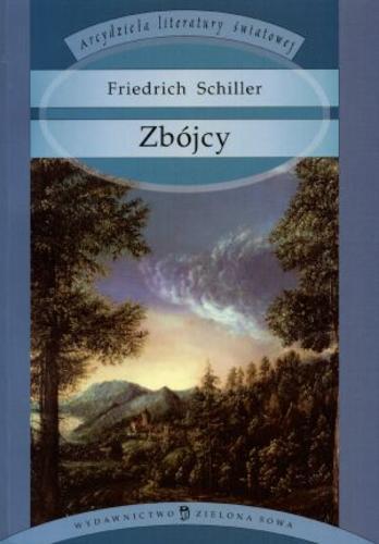 Okładka książki Zbójcy / Friedrich Schiller ; oprac. Elżbieta Zarych ; tł. Michał Budzyński.