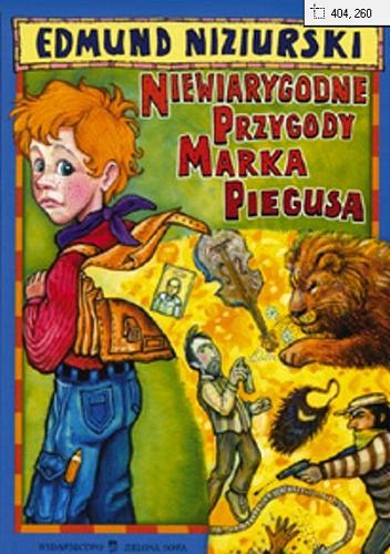 Okładka książki Niewiarygodne przygody Marka Piegusa / Edmund Niziurski ; oprac. graf. Jolanta Szczurek.