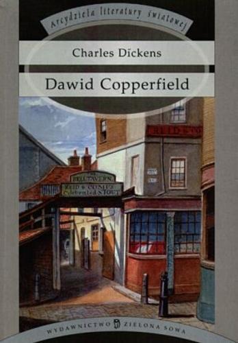 Okładka książki Dawid Copperfield : dzieje, przygody, doświadczenia i zapiski / Charles Dickens ; tł. Wila Zyndram Kościałkowska.