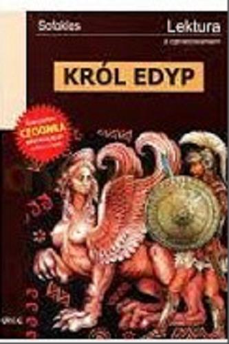 Okładka książki Król Edyp / Sofokles ; opr. Tamara Cieśla ; tł. Kazimierz Morawski.