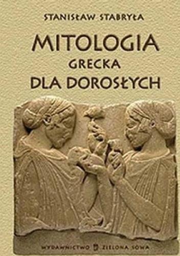 Okładka książki Mitologia grecka dla dorosłych / Stanisław Stabryła.