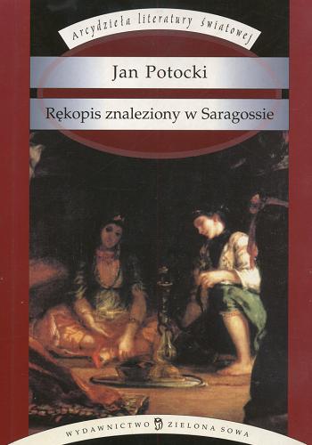 Okładka książki Rękopis znaleziony w Saragossie / Jan Potocki ; opr. Elżbieta Zarych ; tł. Edmund Chojecki.