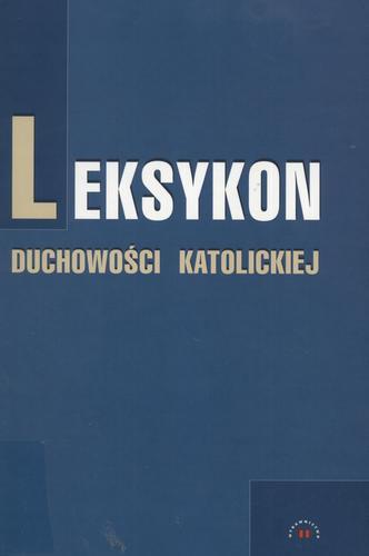 Okładka książki Leksykon duchowości katolickiej : praca zbiorowa / pod red. Marek Chmielewski.