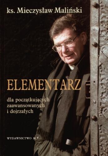 Okładka książki Elementarz : dla początkujących, zaawansowanych i dojrzałych / Mieczysław Maliński.