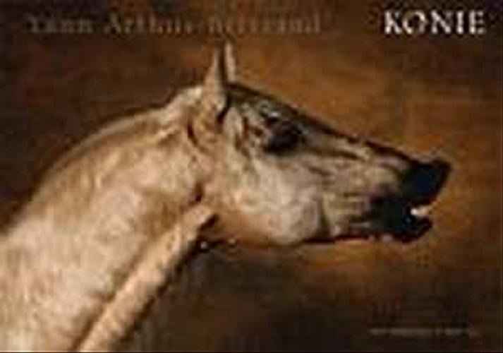 Okładka książki Konie / Yann Arthus-Bertrand ; tekst Jean-Louis Gouraud ; przekł. Piotr Rak.