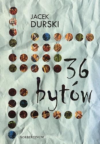 Okładka książki 36 bytów / Jacek Durski.