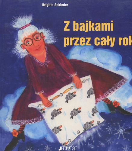 Okładka książki Z bajkami przez cały rok / Brigitta Schieder ; il. Margret Russer ; tł. Magdalena Jałowiec.