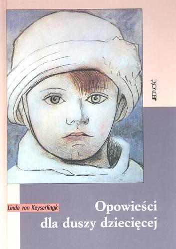 Okładka książki Opowieści dla duszy dziecięcej / Keyserlingk Linde ; tłum. Jałowiec Magdalena.